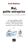 Moi, petite entreprise. Les auto-entrepreneurs, de l'utopie à la réalité